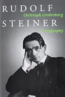 Rudolf Steiner: Una biografia - Rudolf Steiner: A Biography