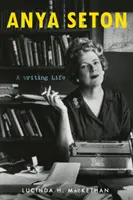 Anya Seton: Una vita da scrittrice - Anya Seton: A Writing Life