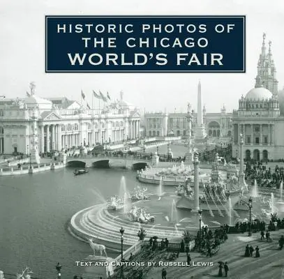 Foto storiche dell'Esposizione Universale di Chicago - Historic Photos of the Chicago World's Fair