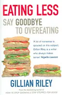 Mangiare meno - Dite addio alla sovralimentazione - Eating Less - Say Goodbye to Overeating