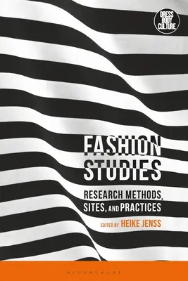 Studi sulla moda: Metodi, siti e pratiche di ricerca - Fashion Studies: Research Methods, Sites, and Practices