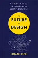 Il futuro del design: Innovazione globale del prodotto per un mondo complesso - The Future of Design: Global Product Innovation for a Complex World