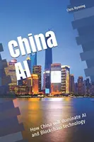 China AI: come la Cina dominerà la tecnologia AI e Blockchain - China AI: How China will dominate AI and Blockchain technology