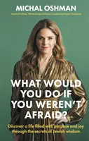 Cosa faresti se non avessi paura? - Scoprire una vita piena di scopo e di gioia attraverso i segreti della saggezza ebraica - What Would You Do If You Weren't Afraid? - Discover A Life Filled With Purpose And Joy Through The Secrets Of Jewish Wisdom