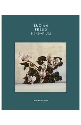 Erbario di Lucian Freud - Lucian Freud Herbarium