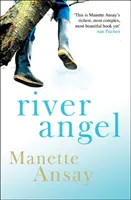 Angelo del fiume (Ansay Manette (Autore)) - River Angel (Ansay Manette (Author))