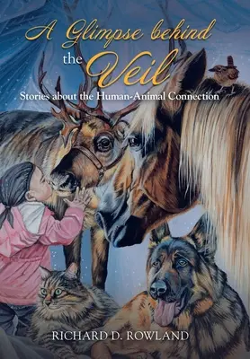 Uno sguardo dietro il velo: storie sulla connessione uomo-animale - A Glimpse Behind the Veil: Stories About the Human-Animal Connection
