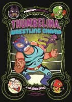Pollicino, campione di lotta - Romanzo grafico - Thumbelina, Wrestling Champ - A Graphic Novel