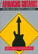Il chitarrista che avanza: Applicazione dei concetti e delle tecniche della chitarra - The Advancing Guitarist: Applying Guitar Concepts & Techniques