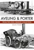 Aveling & Porter: la collezione di John Crawley - Aveling & Porter: The John Crawley Collection