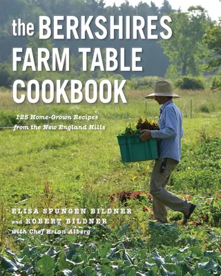 Il libro di cucina della fattoria dei Berkshires: 125 ricette casalinghe dalle colline del New England - The Berkshires Farm Table Cookbook: 125 Homegrown Recipes from the Hills of New England