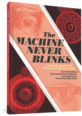 La macchina non batte mai le palpebre: Una storia grafica dello spionaggio e della sorveglianza - The Machine Never Blinks: A Graphic History of Spying and Surveillance