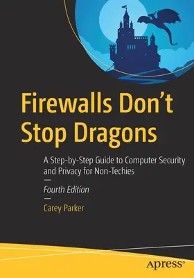 I firewall non fermano i draghi: Una guida passo-passo alla sicurezza e alla privacy del computer per i non-tecnici - Firewalls Don't Stop Dragons: A Step-By-Step Guide to Computer Security and Privacy for Non-Techies