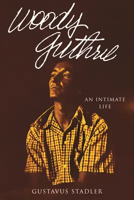 Woody Guthrie: Una vita intima - Woody Guthrie: An Intimate Life