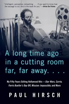 Tanto tempo fa in una sala di montaggio molto, molto lontana: I miei cinquant'anni di montaggio di successi hollywoodiani - Guerre Stellari, Carrie, Ferris Bueller's Day Off, Mission: Impossib - A Long Time Ago in a Cutting Room Far, Far Away: My Fifty Years Editing Hollywood Hits--Star Wars, Carrie, Ferris Bueller's Day Off, Mission: Impossib