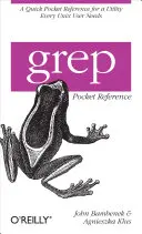 Grep Pocket Reference: Un rapido riferimento tascabile per un'utilità di cui ogni utente Unix ha bisogno - Grep Pocket Reference: A Quick Pocket Reference for a Utility Every Unix User Needs