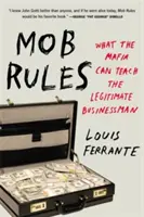 Le regole della mafia: Cosa la mafia può insegnare al legittimo uomo d'affari - Mob Rules: What the Mafia Can Teach the Legitimate Businessman