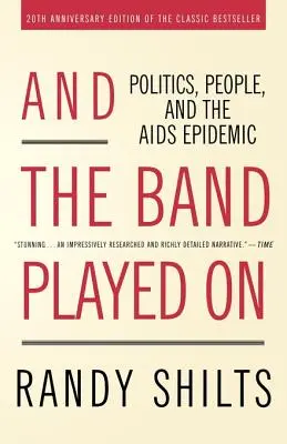 E la banda continuò a suonare: Politica, persone ed epidemia di AIDS - And the Band Played on: Politics, People, and the AIDS Epidemic