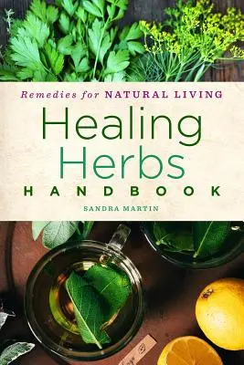Manuale delle erbe curative, 3: Ricette per una vita naturale - Healing Herbs Handbook, 3: Recipes for Natural Living