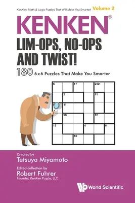Kenken: Lim-Ops, No-Ops e Twist!: 180 rompicapi 6 x 6 che rendono più intelligenti - Kenken: Lim-Ops, No-Ops and Twist!: 180 6 X 6 Puzzles That Make You Smarter