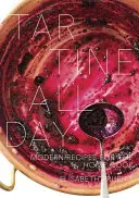 Tartine tutto il giorno: Ricette moderne per il cuoco di casa [Un libro di cucina]. - Tartine All Day: Modern Recipes for the Home Cook [A Cookbook]