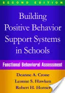 Costruire sistemi di supporto al comportamento positivo nelle scuole, seconda edizione: Valutazione funzionale del comportamento - Building Positive Behavior Support Systems in Schools, Second Edition: Functional Behavioral Assessment