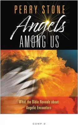 Angeli tra noi: Cosa rivela la Bibbia sugli incontri angelici - Angels Among Us: What the Bible Reveals about Angelic Encounters