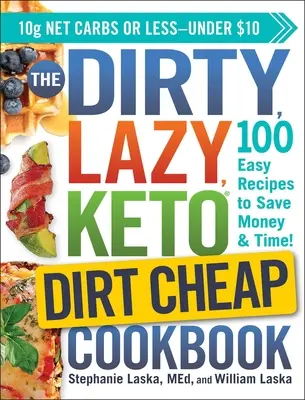 Il libro di cucina sporca, pigra e keto a basso costo: 100 ricette facili per risparmiare tempo e denaro! - The Dirty, Lazy, Keto Dirt Cheap Cookbook: 100 Easy Recipes to Save Money & Time!