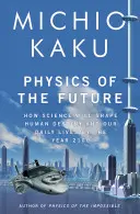 Fisica del futuro - Le invenzioni che trasformeranno la nostra vita - Physics of the Future - The Inventions That Will Transform Our Lives