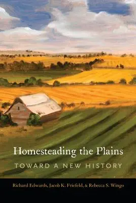 La colonizzazione delle pianure: Verso una nuova storia - Homesteading the Plains: Toward a New History