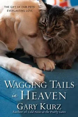 Scodinzolare in cielo: Il dono dell'amore eterno dei nostri animali domestici - Wagging Tails in Heaven: The Gift of Our Pets' Everlasting Love