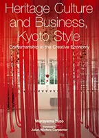 Cultura del patrimonio e affari, stile Kyoto - L'artigianato nell'economia creativa - Heritage Culture and Business, Kyoto Style - Craftsmanship in the Creative Economy