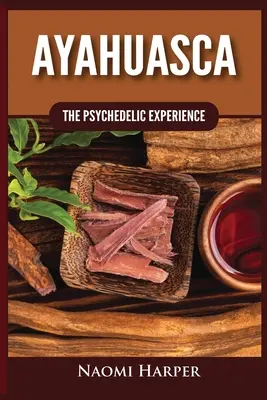 Ayahuasca: l'esperienza psichedelica - Ayahuasca: The Psychedelic Experience