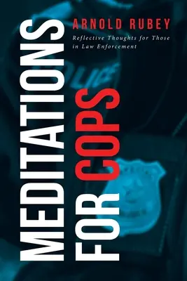 Meditazioni per poliziotti: pensieri riflessivi per chi lavora nelle forze dell'ordine - Meditations for Cops: Reflective Thoughts for Those in Law Enforcement