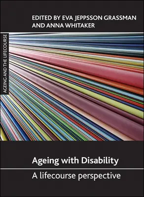 Invecchiare con la disabilità: Una prospettiva sul corso della vita - Ageing with Disability: A Lifecourse Perspective