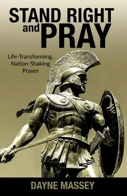 Preghiera e diritto: La preghiera che trasforma la vita e scuote la nazione - Stand Right and Pray: Life-Transforming, Nation-Shaking Prayer
