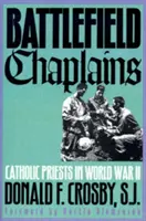 Cappellani sul campo di battaglia: I sacerdoti cattolici nella Seconda guerra mondiale - Battlefield Chaplains: Catholic Priests in World War II