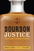 Bourbon Justice: Come la legge sul whisky ha plasmato l'America - Bourbon Justice: How Whiskey Law Shaped America