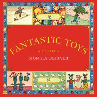 Giocattoli fantastici: Un catalogo - Fantastic Toys: A Catalog