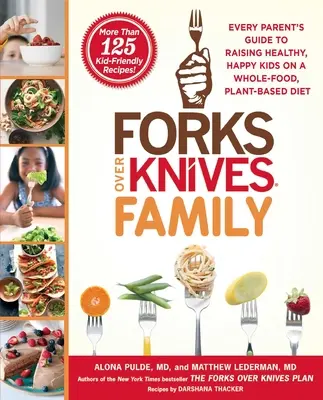 Famiglia Forks Over Knives: La guida di ogni genitore per crescere bambini sani e felici con una dieta integrale a base vegetale - Forks Over Knives Family: Every Parent's Guide to Raising Healthy, Happy Kids on a Whole-Food, Plant-Based Diet