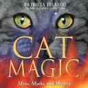 La magia dei gatti: musi, miti e misteri - Cat Magic: Mews, Myths, and Mystery