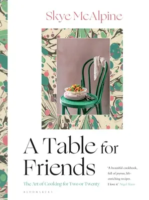 Una tavola per gli amici: L'arte di cucinare per due o venti persone - A Table for Friends: The Art of Cooking for Two or Twenty