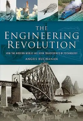 La rivoluzione dell'ingegneria: Come il mondo moderno è stato cambiato dalla tecnologia - The Engineering Revolution: How the Modern World Was Changed by Technology