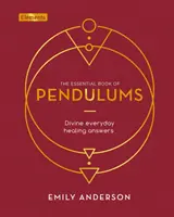 Libro essenziale dei pendoli - Risposte divine di guarigione quotidiana - Essential Book of Pendulums - Divine Everyday Healing Answers