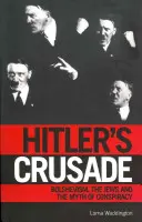 La crociata di Hitler: Il bolscevismo e il mito della cospirazione ebraica internazionale - Hitler's Crusade: Bolshevism and the Myth of the International Jewish Conspiracy