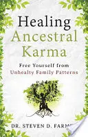 Guarire il karma ancestrale: liberarsi da schemi familiari malsani - Healing Ancestral Karma: Free Yourself from Unhealthy Family Patterns