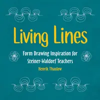 Linee vive: Ispirazione per il disegno della forma per gli insegnanti Steiner-Waldorf - Living Lines: Form Drawing Inspiration for Steiner-Waldorf Teachers
