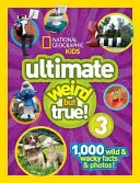 National Geographic Kids Ultimate Weird But True 3: 1.000 fatti e foto selvaggi e stravaganti! - National Geographic Kids Ultimate Weird But True 3: 1,000 Wild and Wacky Facts and Photos!