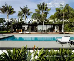 Making L.A. Modern: Craig Ellwood - Mito, uomo, designer - Making L.A. Modern: Craig Ellwood - Myth, Man, Designer