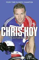 Chris Hoy: L'autobiografia - Chris Hoy: The Autobiography